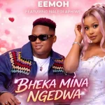 EEMOH – Bheka Mine Ngedwa
