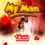 Winnie Wa Mummy – My Man